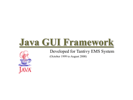 Java GUI Framework Developed for Tantivy EMS System (October 1999 to August 2000)
