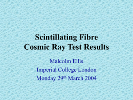 Scintillating Fibre Cosmic Ray Test Results Malcolm Ellis Imperial College London Monday 29th March 2004