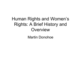 Human Rights and Women’s Rights: A Brief History and Overview Martin Donohoe History of Human Rights • • • • • •  Ancient Greeks, Romans, etc. Era of Kings and Queens Life.