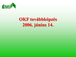 OKF továbbképzés 2006. június 14. OKF továbbképzés Budapest, 2006. Június 14.  Az új EU-konform építési tűzvédelmi szabályozás alapelemei  Dr.