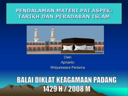 PENDALAMAN MATERI PAI ASPEK: TARIKH DAN PERADABAN ISLAM  Oleh Aprianto Widyaiswara Pertama SOAL 1. Jelaskanlah pengertian tarikh dan peradaban Islam! 2.