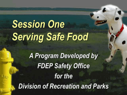 Session One Serving Safe Food A Program Developed by FDEP Safety Office for the Division of Recreation and Parks.
