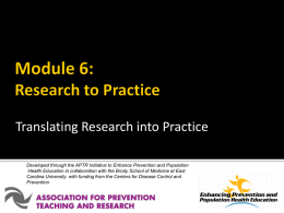 Translating Research into Practice Developed through the APTR Initiative to Enhance Prevention and Population Health Education in collaboration with the Brody School.