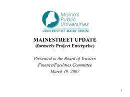 MAINESTREET UPDATE (formerly Project Enterprise) Presented to the Board of Trustees Finance/Facilities Committee March 19, 2007