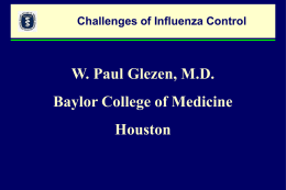 Challenges of Influenza Control  W. Paul Glezen, M.D. Baylor College of Medicine  Houston.