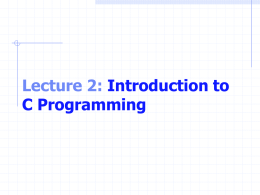 Lecture 2: Introduction to C Programming OBJECTIVES In this lecture you will learn:  To use simple input and output statements.       The fundamental data.