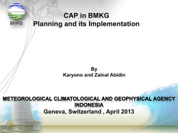 CAP in BMKG Planning and its Implementation  By Karyono and Zainal Abidin  Geneva, Switzerland , April 2013