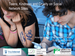 Teens, Kindness and Cruelty on Social Network Sites  Amanda Lenhart | Pew Research Center Youth Working Group June 5, 2012