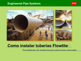 Engineered Pipe Systems  Como instalar tuberías Flowtite  TM  Procedimientos de instalación para aplicaciones enterradas.