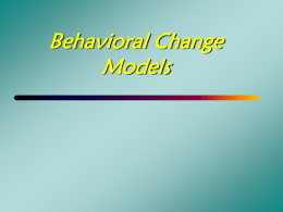 Behavioral Change Models Theoretical Models of Behavior Change      Prochaska Stages of Change Diffusion Process Ecological Systems Social Marketing.