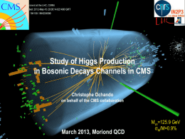 Study of Higgs Production in Bosonic Decays Channels in CMS Christophe Ochando on behalf of the CMS collaboration  March 2013, Moriond QCD  Mγγ=125.9 GeV σM/M=0.9%