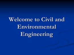 Welcome to Civil and Environmental Engineering Dr. Norman Folmar P.E. Director of Undergraduate Programs 206 B Sackett  Heather Hamby Undergraduate Programs Assistant 218 Sackett.