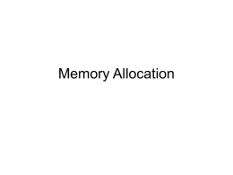 Memory Allocation Three kinds of memory • Fixed memory • Stack memory • Heap memory.