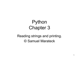 Python Chapter 3 Reading strings and printing. © Samuel Marateck To write and run a program: 1.