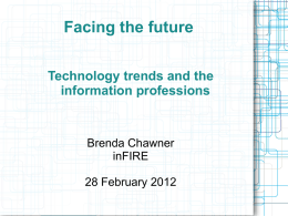 Facing the future Technology trends and the information professions  Brenda Chawner inFIRE 28 February 2012