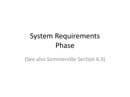 System Requirements Phase (See also Sommerville Section 6.3) System Requirements Specification • A URD is a user-centric description of a product to be developed. •