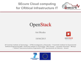 SEcure Cloud computing for CRitical Infrastructure IT  OpenStack Ani Bicaku 18/04/2015 AIT Austrian Institute of Technology • ETRA Investigación y Desarrollo • Fraunhofer Institute for.