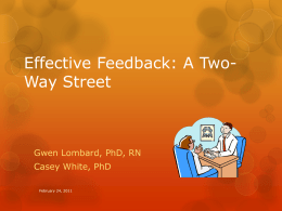 Effective Feedback: A TwoWay Street  Gwen Lombard, PhD, RN  Casey White, PhD February 24, 2011