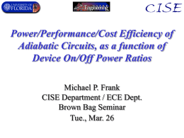 Power/Performance/Cost Efficiency of Adiabatic Circuits, as a function of Device On/Off Power Ratios Michael P.