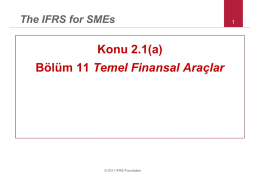 The IFRS for SMEs  Konu 2.1(a) Bölüm 11 Temel Finansal Araçlar  © 2011 IFRS Foundation.