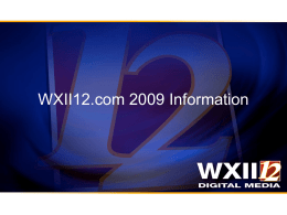 WXII12.com 2009 Information Internet is Hugely Popular and Still Growing Online Usage is Increasing • Over 217 Million People in the U.S. • 2007: