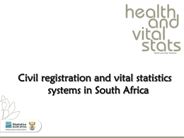 Civil registration and vital statistics systems in South Africa Outline of presentation  Availability of vital statistics  Legal framework  Civil registration  Acquiring.