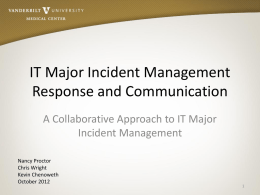IT Major Incident Management Response and Communication A Collaborative Approach to IT Major Incident Management Nancy Proctor Chris Wright Kevin Chenoweth October 2012