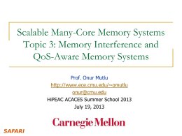 Scalable Many-Core Memory Systems Topic 3: Memory Interference and QoS-Aware Memory Systems Prof.