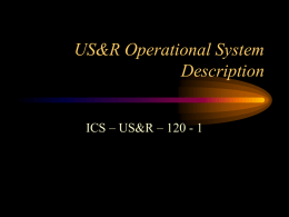US&R Operational System Description ICS – US&R – 120 - 1 Table of Contents • Introduction • Unified Command • ICS Modular Development • Glossary of Terms •