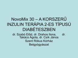 NovoMix 30 – A KORSZERŰ INZULIN TERÁPIA 2-ES TÍPUSÚ DIABÉTESZBEN dr. Szabó Előd, dr.