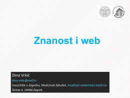 Znanost i web  Dina Vrkić dina.vrkic@mef.hr Sveučilište u Zagrebu, Medicinski fakultet, Središnja medicinska knjižnica Šalata 3, 10000 Zagreb.