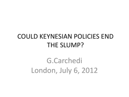 COULD KEYNESIAN POLICIES END THE SLUMP?  G.Carchedi London, July 6, 2012 The proximate cause of crises • For Marx, the proximate cause of crises.