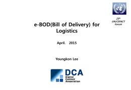 e-BOD(Bill of Delivery) for Logistics April.  Youngkon Lee  25th UN/CEFACT Forum Table of contents 1. Introduction 2. Requirements 3.