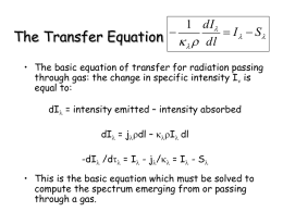 1 dIl   I  S l l The Transfer Equation k r dl l • The basic equation of transfer for radiation passing through gas: the change in specific.