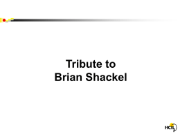 Tribute to Brian Shackel Brian Shackel (1927-2007)  HCII - Honolulu 1987  INTERACT - London 1984
