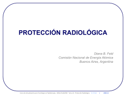 PROTECCIÓN RADIOLÓGICA  Diana B. Feld Comisión Nacional de Energía Atómica Buenos Aires, Argentina  Curso de Actualización para Tecnólogos en Radioterapia.