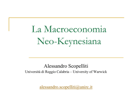 La Macroeconomia Neo-Keynesiana Alessandro Scopelliti Università di Reggio Calabria – University of Warwick  alessandro.scopelliti@unirc.it.