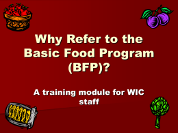Why Refer to the Basic Food Program (BFP)? A training module for WIC staff.
