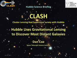 Hubble Science Briefing  CLASH Cluster Lensing And Supernova survey with Hubble  Hubble Uses Gravitational Lensing to Discover Most Distant Galaxies Dan Coe Space Telescope Science Institute  Jan.