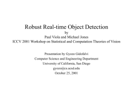 Robust Real-time Object Detection by Paul Viola and Michael Jones ICCV 2001 Workshop on Statistical and Computation Theories of Vision Presentation by Gyozo Gidofalvi Computer.