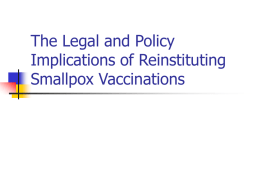 The Legal and Policy Implications of Reinstituting Smallpox Vaccinations Edward P. Richards Edward P.