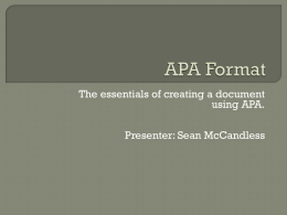 The essentials of creating a document using APA. Presenter: Sean McCandless APA stands for “American Psychological Association” and is a documentation style used.
