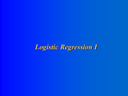 Logistic Regression I Outline   Introduction to maximum likelihood estimation (MLE)  Introduction to Generalized Linear Models  The simplest logistic regression (from a 2x2 table)—illustrates.