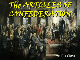 The ARTICLES OF CONFEDERATION  Mr. P’s Class ANY NOTES IN YELLOW ARE MAIN POINTS AND GO IN THE LEFT COLUMN OF YOUR NOTES.