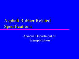 Asphalt Rubber Related Specifications Arizona Department of Transportation Section 1009 Asphalt-Rubber Material 1009-2.01 Asphalt Rubber  Asphalt  cement shall be PG  – Type 1: PG 64-16 Desert –