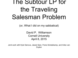 The Subtour LP for the Traveling Salesman Problem (or, What I did on my sabbatical) David P.