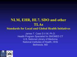 NLM, EHR, HL7, SDO and other TLAs Standards for Local and Global Health Initiatives James T.