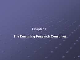 Chapter 4 The Designing Research Consumer High Quality Research: Evaluating Research Design High quality evaluation research uses the scientific method to investigate the effectiveness.