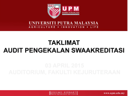 TAKLIMAT AUDIT PENGEKALAN SWAAKREDITASI 03 APRIL 2015 AUDITORIUM, FAKULTI KEJURUTERAAN TUJUAN TAKLIMAT       Meningkatkan kesedaran tentang kepentingan audit pengekalan swaakreditasi Memberikan maklumat umum berkenaan audit pengekalan swaakreditasi Menjajarkan pelan tindakan persediaan audit.