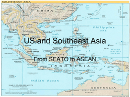US and Southeast Asia From SEATO to ASEAN Outline • US strategies of containment – original formulation – SEATO – Indochina and the Philippines  • ASEAN –